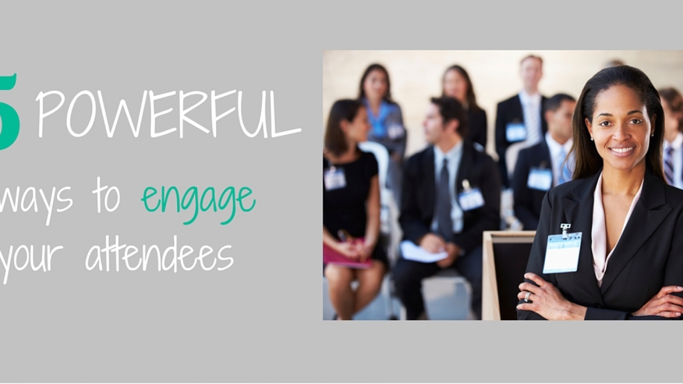5 Powerful Ways to engage your attendees